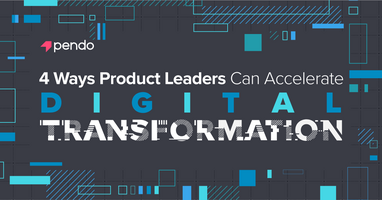 This is product management's role in digital transformation | Pendo Blog