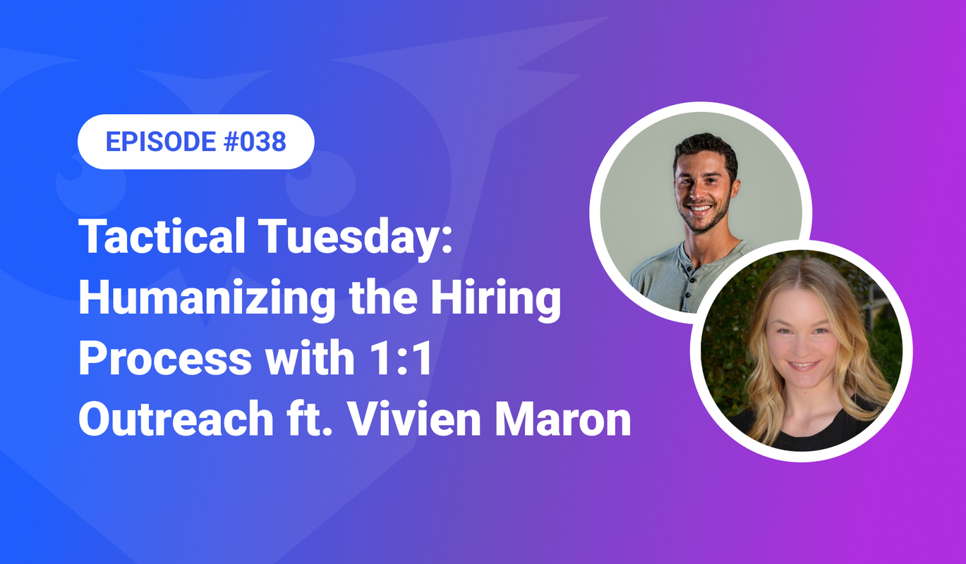 038: Tactical Tuesday – Humanizing the Hiring Process with 1:1 Outreach ft. Vivien Maron