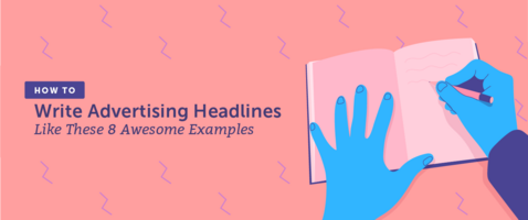 How to Write Advertising Headlines Like These 8 Awesome Examples