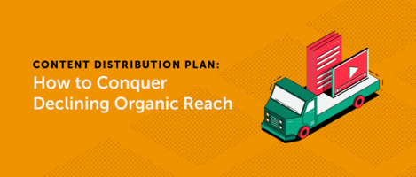 Content Distribution Plan: How to Conquer Declining Organic Reach