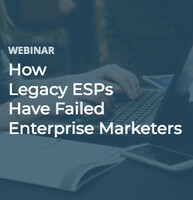 How Legacy ESPs Have Failed Enterprise Email Marketers