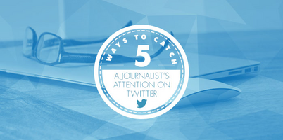 5 Ways to Catch a Journalist's Attention on Twitter