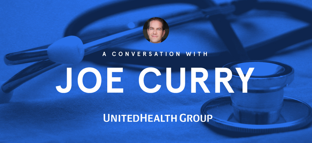 A Conversation with UnitedHealthcare's Joe Curry