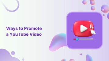 8 Effective Ways to Promote a YouTube Video
