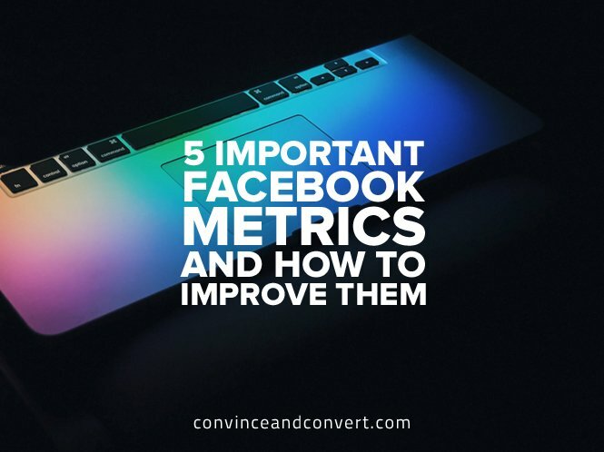 5 Important Facebook Metrics and How to Improve Them