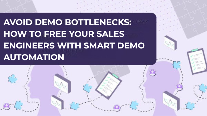 Free Your SEs: The Case for Empowering Sales with Demo Automation