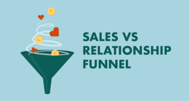 What's More Buyer-Centric: Sales Funnels Or Relationships Funnels?
