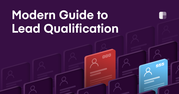Modern Guide to Lead Qualification