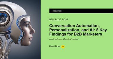 Conversation Automation, Personalization, And AI: Five Key Findings For B2B Marketers