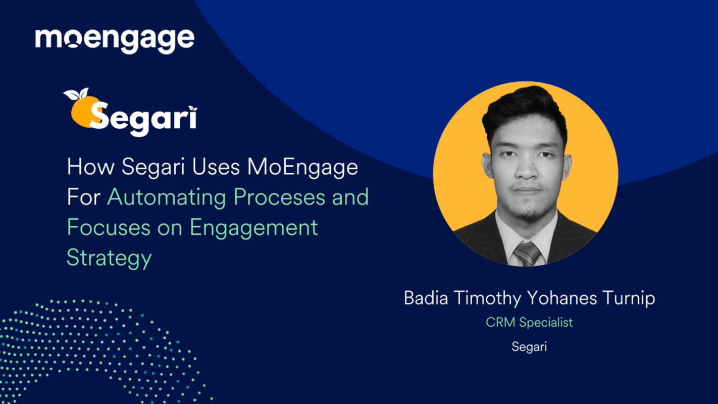 How Segari Uses MoEngage For Automating Processes