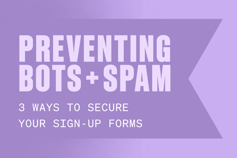 Preventing bots and spam: 3 ways to secure your sign-up forms