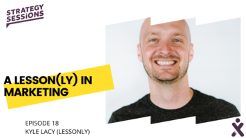 Strategy Sessions Podcast Episode 18 A Lessonly In Marketing