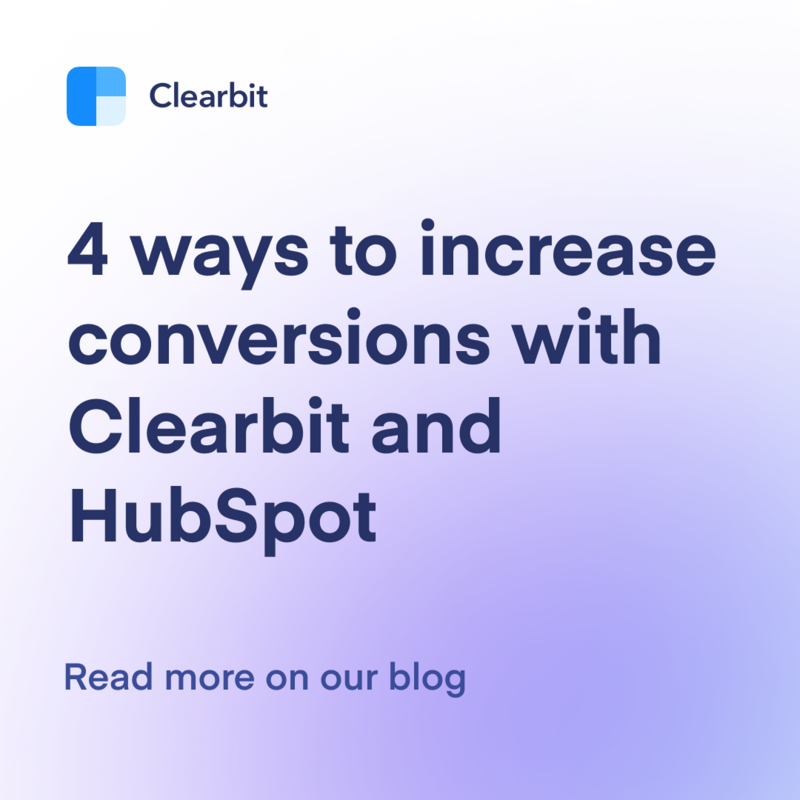 4 ways to increase conversions with Clearbit and HubSpot