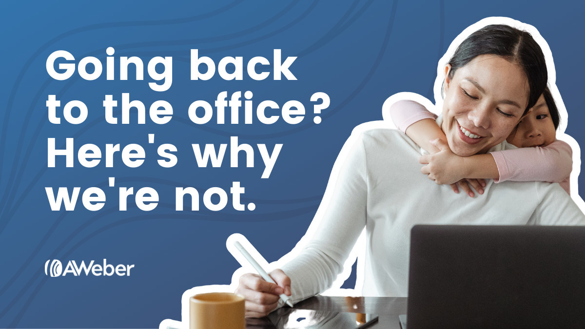 Going back to the office? Here's why we're not.