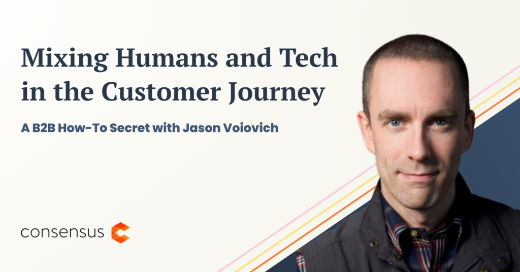 Mixing Humans and Tech in the Customer JourneyA B2B How-To Secret: