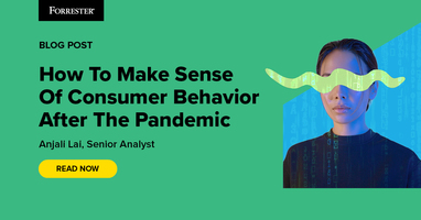 How To Make Sense Of Consumer Behavior After The Pandemic