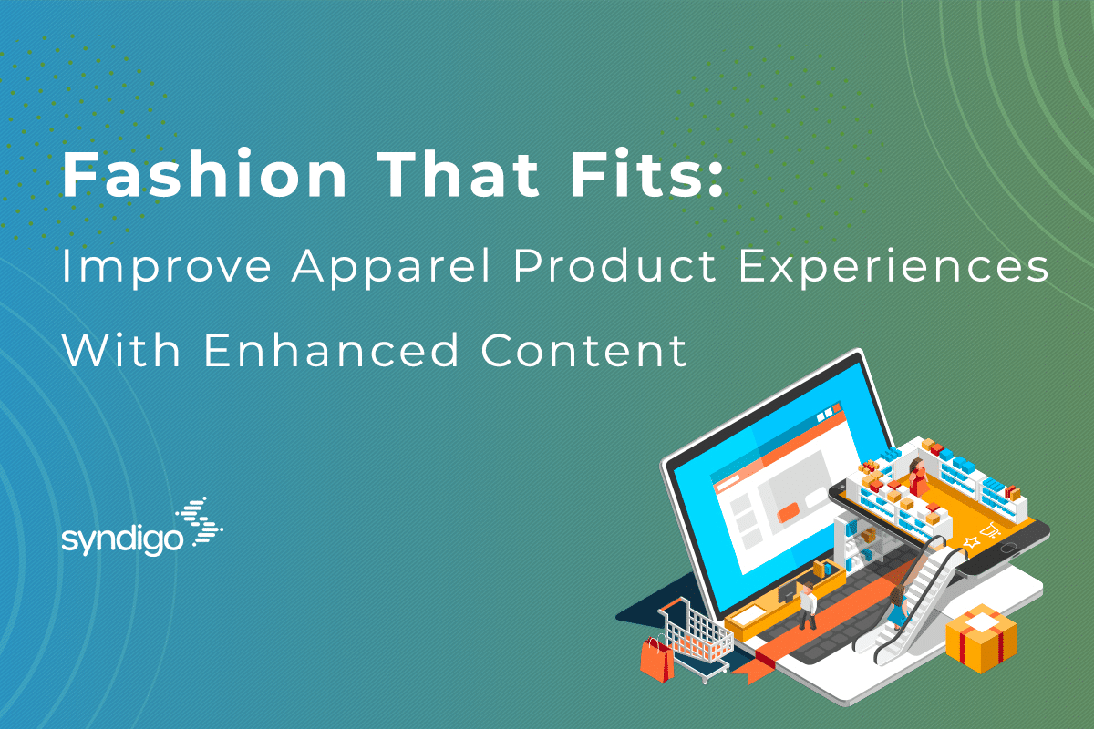 Fashion That Fits: Improve Apparel Product Experiences With Enhanced Content