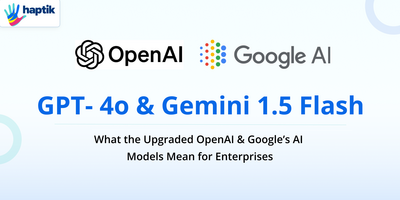 GPT-4o & Gemini 1.5 Flash: What the Upgraded OpenAI & Google's AI Models Mean for Enterprises