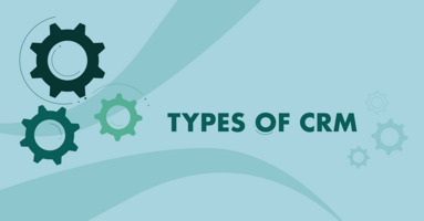 WHAT ARE THE 3 TYPES OF CRM? RECOMMENDATIONS, EXAMPLES AND BEST PRACTICE TIPS