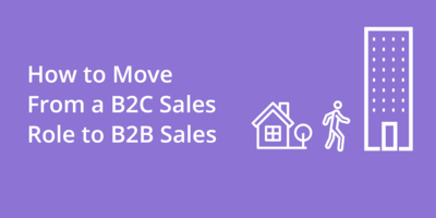 How to Move From a B2C Sales Role to B2B Sales