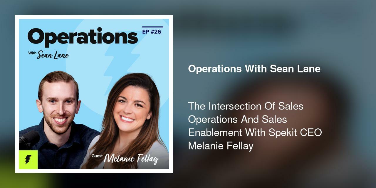 The Intersection Of Sales Operations And Sales Enablement With Spekit CEO Melanie Fellay