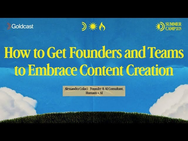 How to Get Founders and Teams to Embrace Content Creation - Goldcast