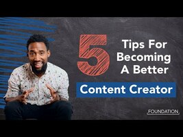 5 Tips For Becoming a Better Content Creator