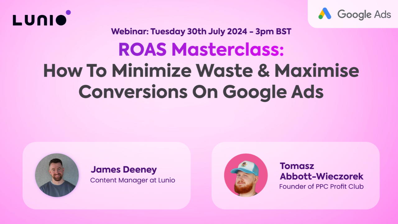 ROAS Masterclass: How to Maximise Conversions in Google Ads