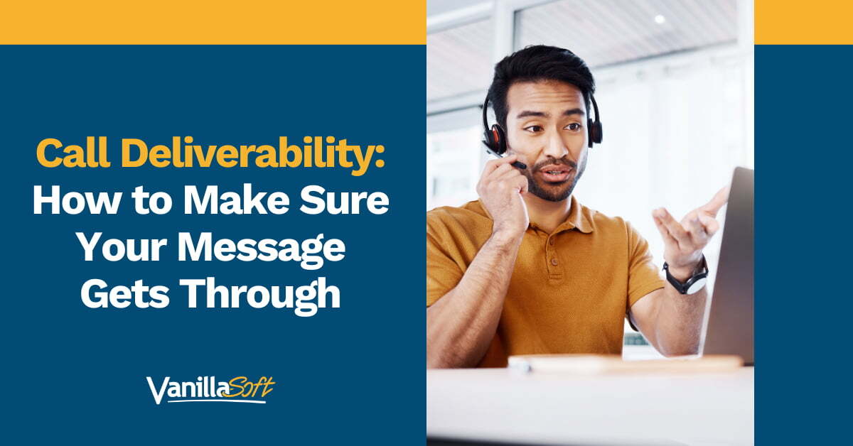 Call Deliverability: How to Make Sure Your Message Gets Through