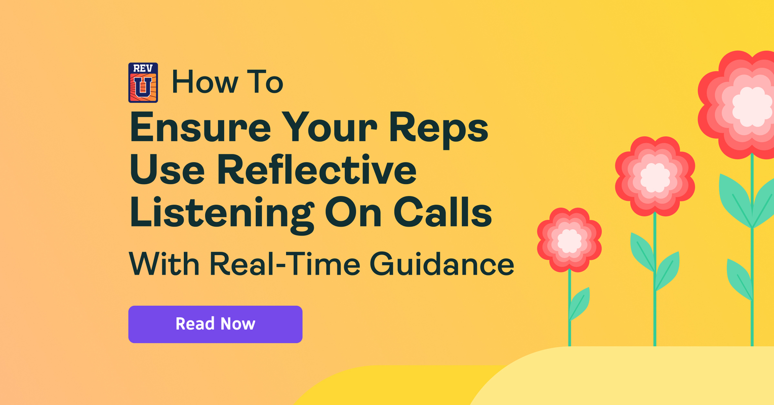 How To Ensure Your Reps Use Reflective Listening on Calls With Real-time Guidance - Revenue.io