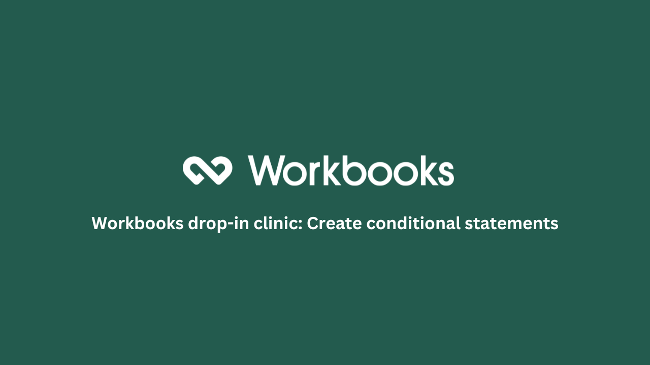 Workbooks drop-in clinic: Create conditional statements
