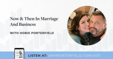#407: Now & Then In Marriage And Business With Hobie Porterfield - Amy Porterfield | Online Marketing Expert