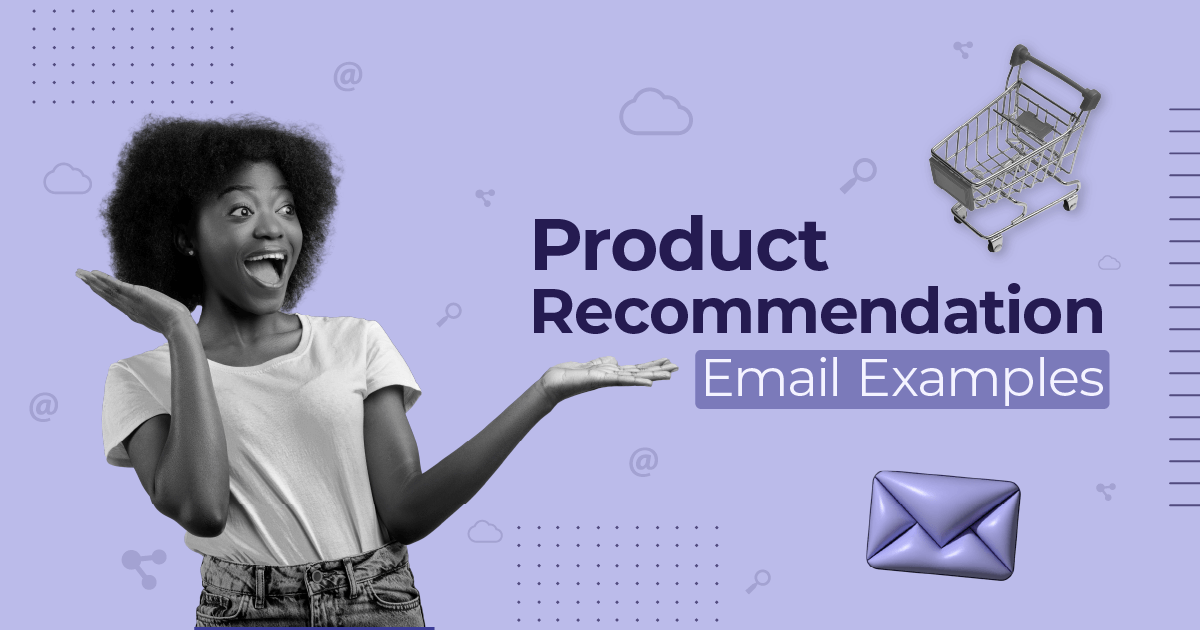 10 Product Recommendation Email Examples to Boost Your Sales