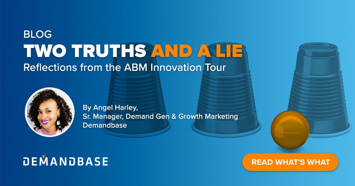 Two Truths. And a Lie. (Reflections from the ABM Innovation Tour) | Account-Based Marketing – Demandbase
