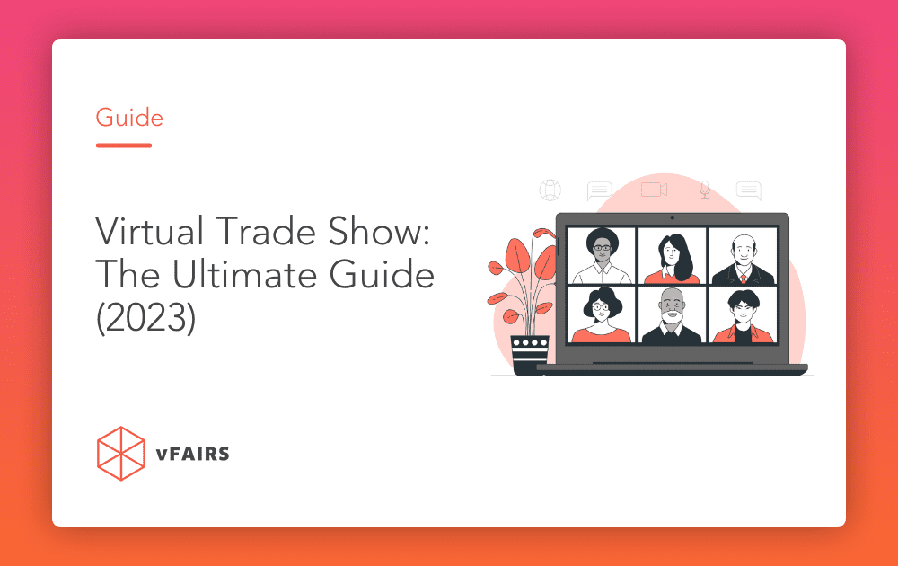 Virtual Trade Show: The Ultimate Guide (2023)