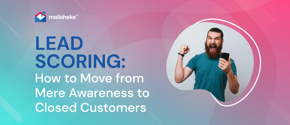 Lead Scoring: How to Move from Mere Awareness to Closed Customers