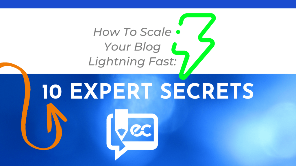 How To Scale Your Blog Lightning Fast: 10 Expert Secrets