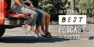How to get the best podcast guests