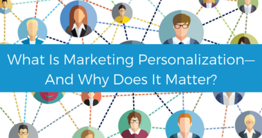 What is marketing personalization? A complete guide