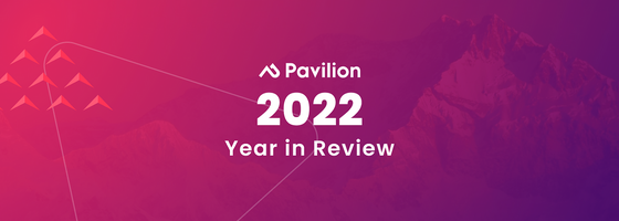 Pavilion 2022 Year in Review - And A Glimpse At What's to Come in 2023