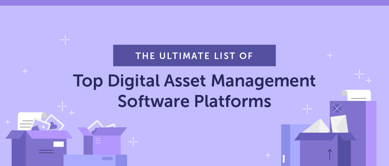 The Ultimate List of Top Digital Asset Management (DAM) Software Platforms