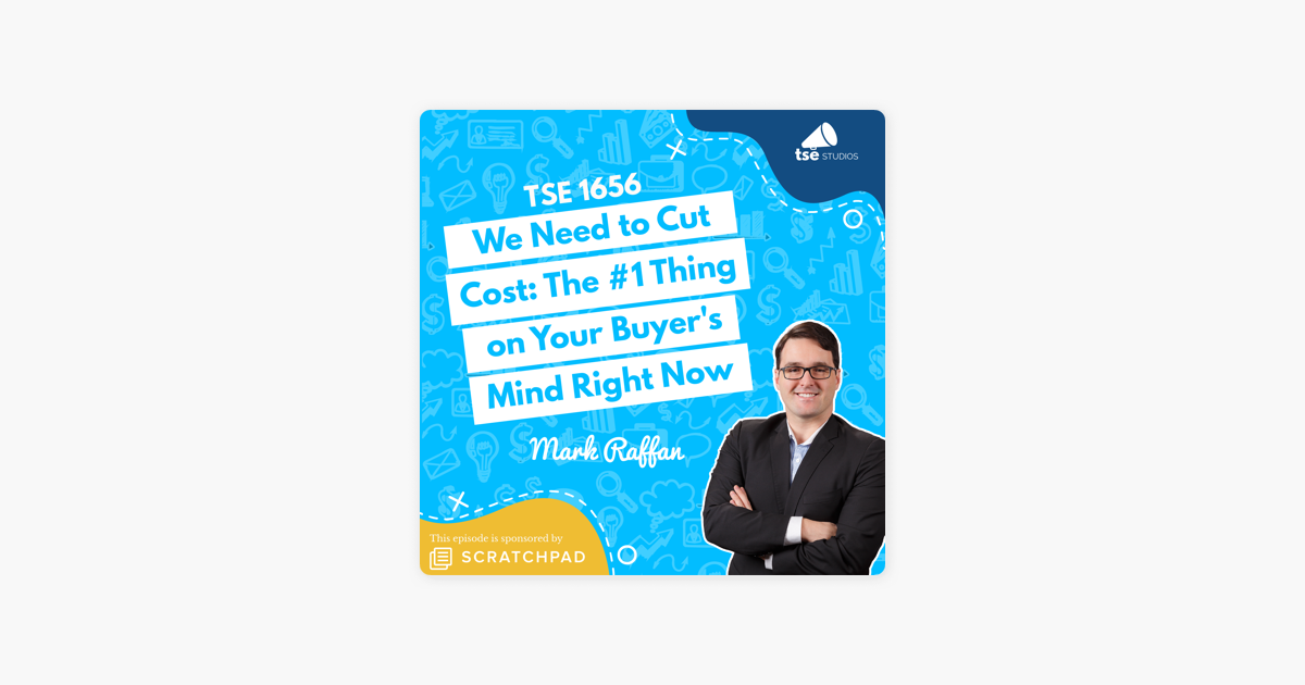 ‎The Sales Evangelist: Mark Raffan | We Need to Cut Cost: The #1 Thing on Your Buyer's Mind Right Now on Apple Podcasts