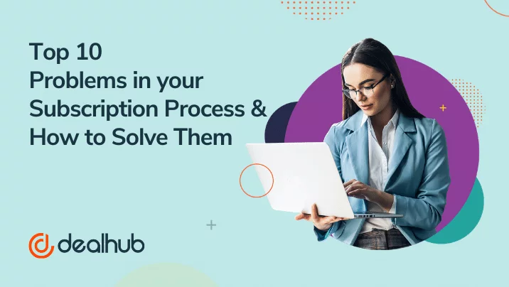 Top 10 Problems in your Subscription Process and How to Solve Them