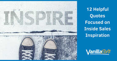 12 Helpful Quotes Focused on Inside Sales Inspiration