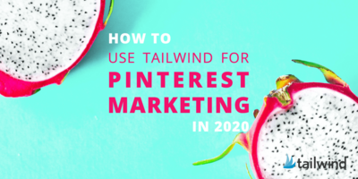How To Use Tailwind for Pinterest Marketing in 2020