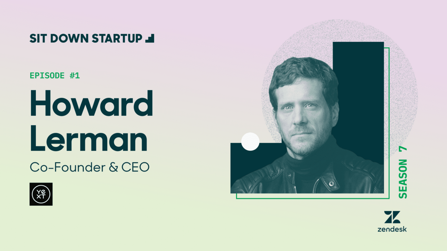 Yext founder Howard Lerman on why customer-centric companies are built to last