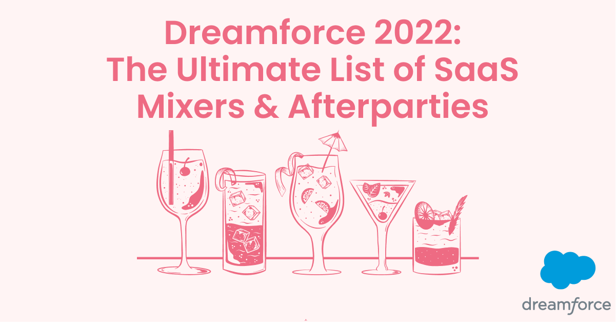 Dreamforce 2022: The Ultimate List of Dreamforce Mixers, Parties & More