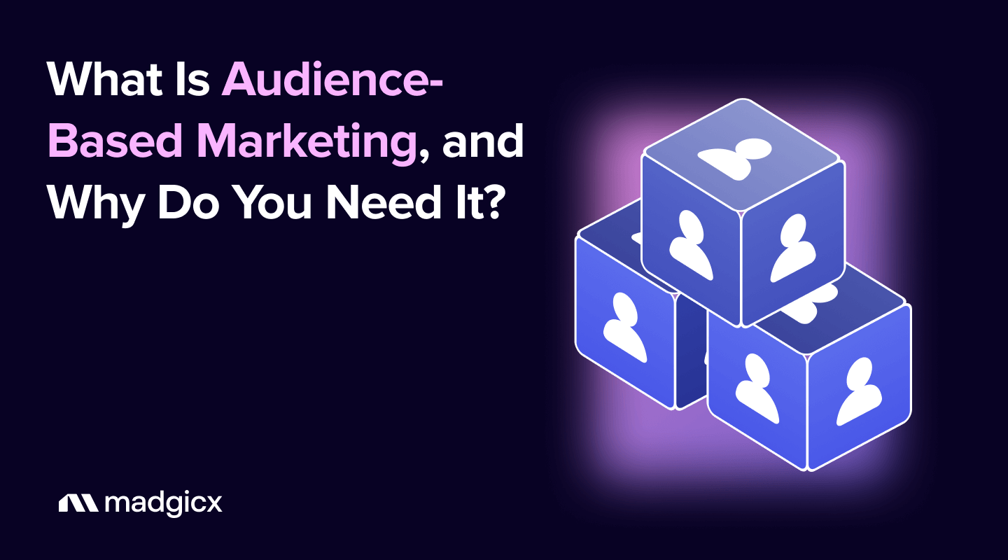 What Is Audience-Based Marketing, and Why Do You Need It?