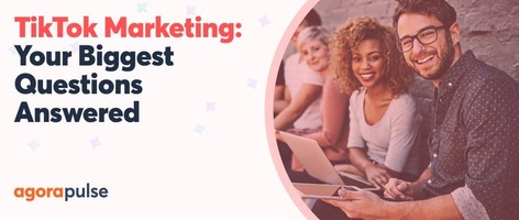 Your Biggest Questions About TikTok Marketing Answered!