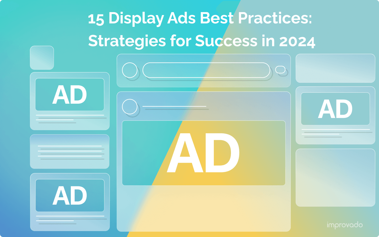 Comprehensive Guide to Display Ads: 15 Best Practices